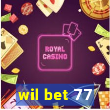 wil bet 77